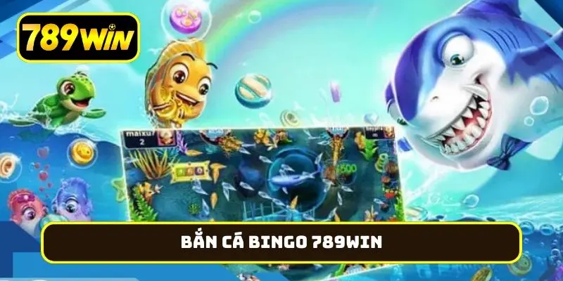 bắn cá Bingo 789Win