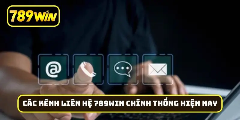 Các kênh liên hệ 789Win chính thống hiện nay