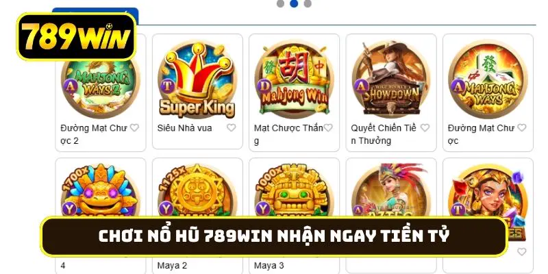Chơi nổ hũ 789Win nhận ngay phần thưởng tiền tỷ
