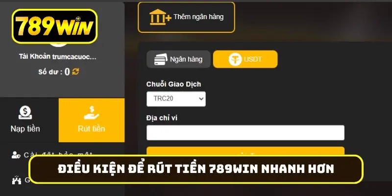 Điều kiện để rút tiền 789Win nhanh hơn