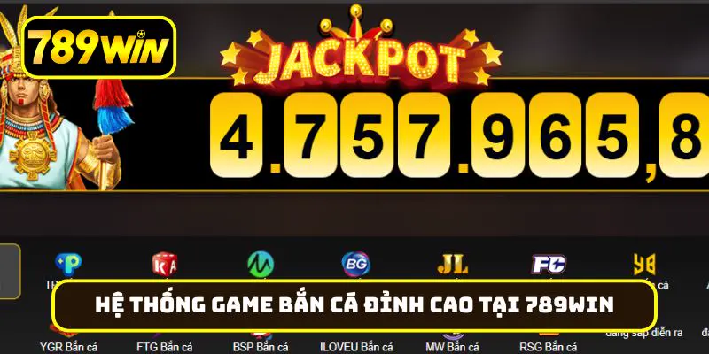 Hệ thống game bắn cá đỉnh cao tại 789Win