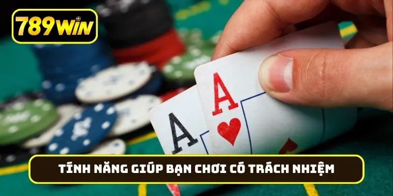 Hệ thống tính năng giúp bạn chơi có trách nhiệm