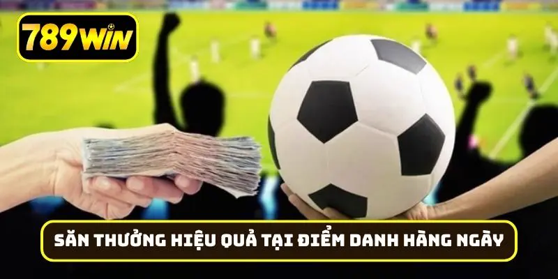 Mẹo săn thưởng hiệu quả tại điểm danh hàng ngày