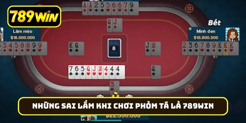Những sai lầm khi chơi phỏm tá lả 789Win