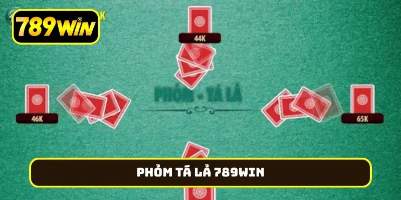 phỏm tá lả 789Win