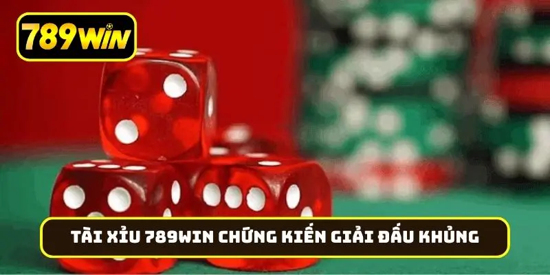 Sảnh tài xỉu 789Win chứng kiến giải đấu cực khủng