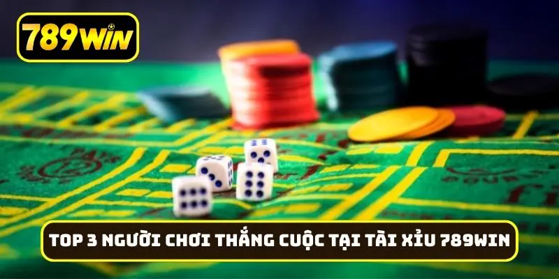 Top 3 người chơi thắng cuộc tại tài xỉu 789Win