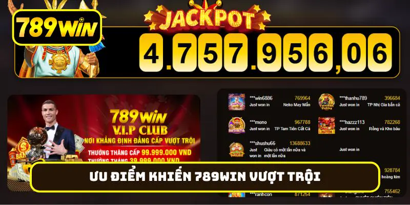 Ưu điểm khiến 789Win vượt trội hơn trên thị trường